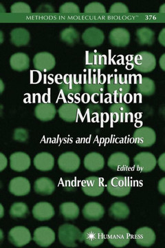 Linkage Disequilibrium and Association Mapping: Analysis and Applications Linkage Disequilibrium and Association Mapping: Analysis and Applications