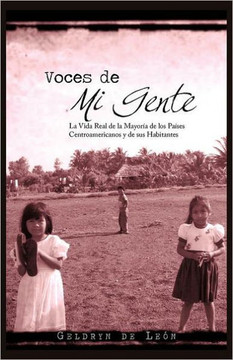 Voces de Mi Gente: La Vida Real de La Mayor a de Los Pa Ses Centroamericanos y de Sus Habitantes