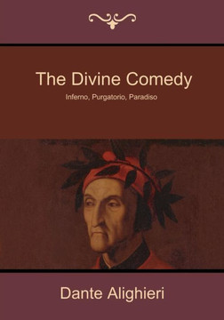 The Divine Comedy: Inferno, Purgatorio, Paradiso The Divine Comedy: Inferno, Purgatorio, Paradiso