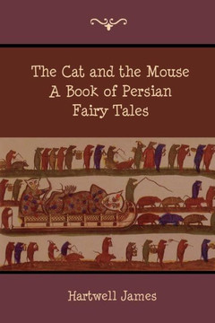 The Cat and the Mouse: A Book of Persian Fairy Tales