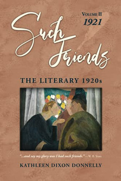 Such Friends: The Literary 1920S, Vol. Iiù1921