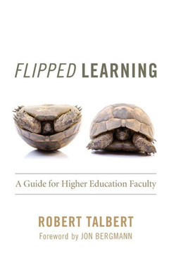 Flipped Learning: A Guide for Higher Education Faculty Flipped Learning: A Guide for Higher Education Faculty