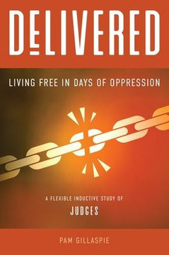 Delivered: Living Free in Days of Oppression
