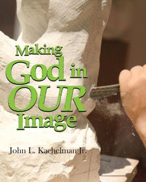 Making God In Our Image
