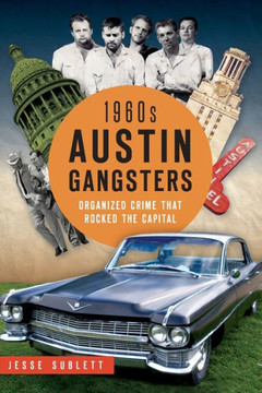 1960s Austin Gangsters: Organized Crime That Rocked the Capital