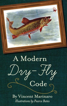 A Modern Dry-Fly Code A Modern Dry-Fly Code