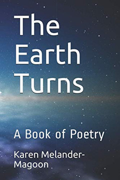 The Earth Turns : A Book of Poetry
