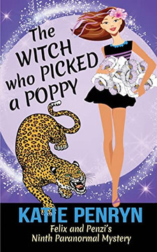 The Witch Who Picked A Poppy : Felix And Penzi'S Ninth Paranormal Mystery