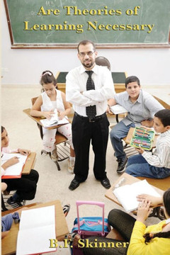 Are Theories of Learning Necessary Are Theories of Learning Necessary
