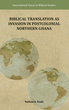 Biblical Translation as Invasion in Postcolonial Northern Ghana