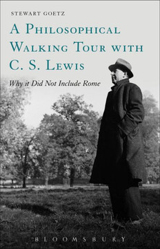 A Philosophical Walking Tour with C. S. Lewis: Why It Did Not Include Rome A Philosophical Walking Tour with C. S. Lewis: Why It Did Not Include Rome
