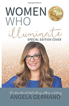 Women Who Illuminate-Angela Germano (Inspired Impact Book Series) Women Who Illuminate-Angela Germano (Inspired Impact Book Series)