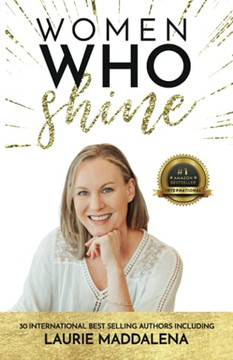 Women Who Shine- Laurie Maddalena Women Who Shine- Laurie Maddalena
