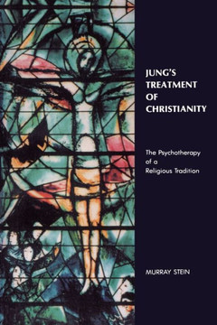 Jung's Treatment of Christianity: The psychotherapy of a Religious Tradition Jung's Treatment of Christianity: The psychotherapy of a Religious Tradition
