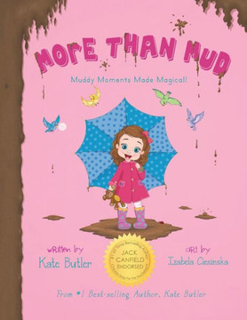 More Than Mud: Muddy Moments Made Magical More Than Mud: Muddy Moments Made Magical
