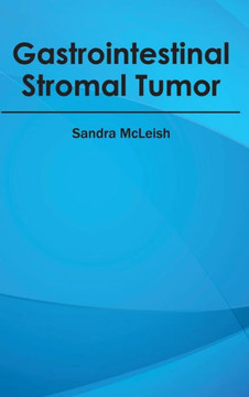 Gastrointestinal Stromal Tumor Gastrointestinal Stromal Tumor