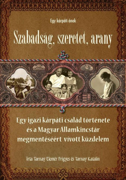 Egy Karpati Enek: Szabadsag, Szeretet, Arany (Hungarian Edition)