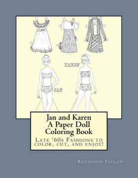 Jan And Karen, A Paper Doll Coloring Book: Late 60'S Fashions To Color, Cut, And Enjoy