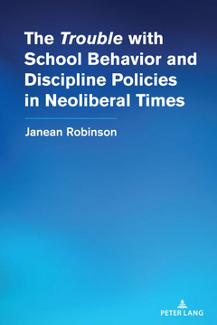 The ""Trouble"" with School Behavior and Discipline Policies in Neoliberal Times