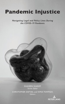 Pandemic Injustice: Navigating Legal and Policy Lines During the Covid-19 Pandemic