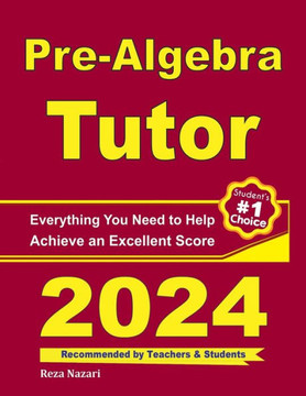 Pre-Algebra Tutor: Everything You Need to Help Achieve an Excellent Score