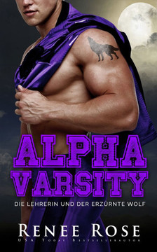 Alpha Varsity - Die Lehrerin und der erz?rnte Wolf Alpha Varsity - Die Lehrerin und der erz?rnte Wolf