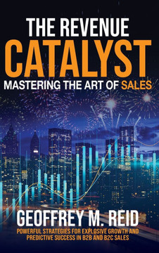 The Revenue Catalyst: Mastering the Art of Sales