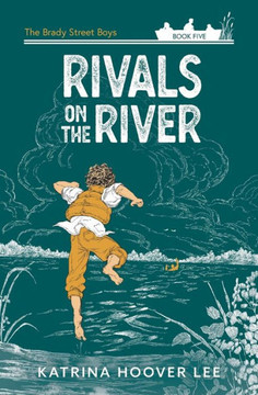 Rivals On The River (The Brady Street Boys 1980S Adventure Series)