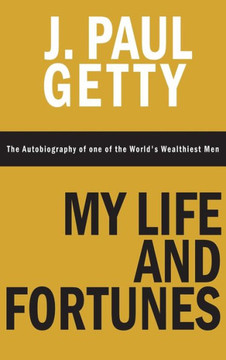 My Life and Fortunes, The Autobiography of one of the World's Wealthiest Men
