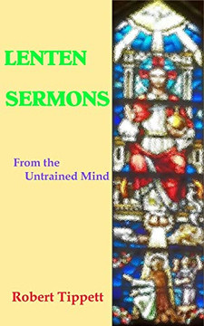 Lenten Sermons : From the Untrained Mind Lenten Sermons : From the Untrained Mind