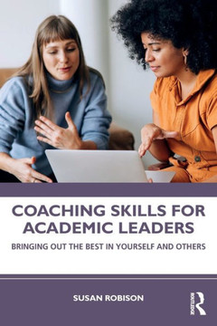 Coaching Skills for Academic Leaders: Bringing Out the Best in Yourself and Others