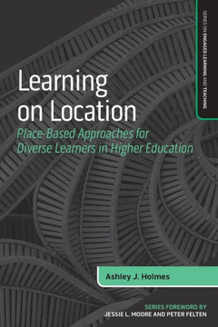 Learning on Location: Place-Based Approaches for Diverse Learners in Higher Education