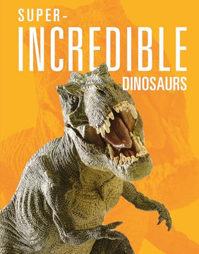 Super-Incredible Dinosaurs