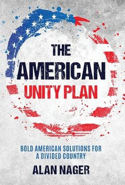 The American Unity Plan: Bold American Solutions for a Divided Country