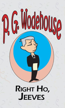 Right Ho, Jeeves - From the Manor Wodehouse Collection, a selection from the early works of P. G. Wodehouse