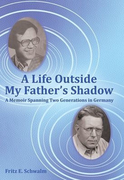 A Life Outside My Father's Shadow: A Memoir Spanning Two Generations in Germany