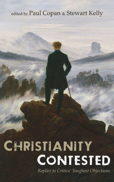Christianity Contested: Replies to Critics' Toughest Objections