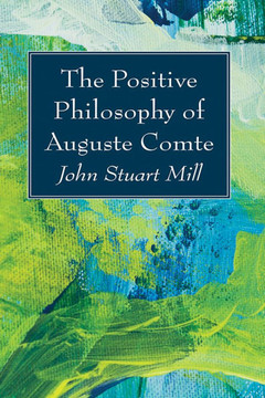 The Positive Philosophy of Auguste Comte