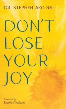 Don't Lose Your Joy Don't Lose Your Joy