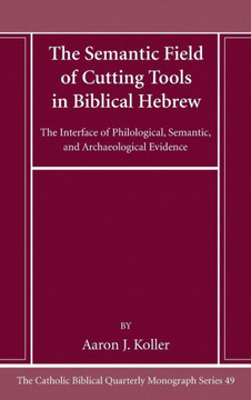 The Semantic Field of Cutting Tools in Biblical Hebrew