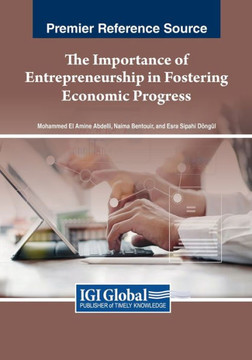 The Importance of Entrepreneurship in Fostering Economic Progress The Importance of Entrepreneurship in Fostering Economic Progress