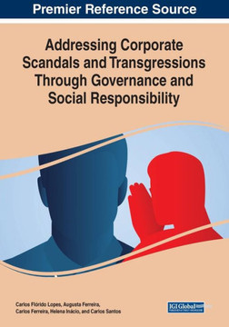 Addressing Corporate Scandals and Transgressions Through Governance and Social Responsibility Addressing Corporate Scandals and Transgressions Through Governance and Social Responsibility