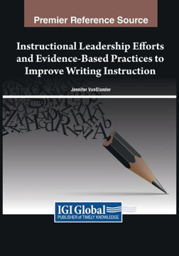Instructional Leadership Efforts and Evidence-Based Practices to Improve Writing Instruction Instructional Leadership Efforts and Evidence-Based Practices to Improve Writing Instruction