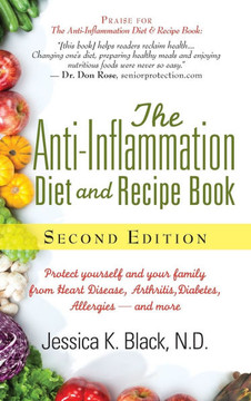 The Anti-Inflammation Diet and Recipe Book, Second Edition: Protect Yourself and Your Family from Heart Disease, Arthritis, Diabetes, Allergies, --And The Anti-Inflammation Diet and Recipe Book, Second Edition: Protect Yourself and Your Family from Heart Disease, Arthritis, Diabetes, Allergies, --And