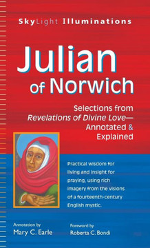 Julian of Norwich: Selections from Revelations of Divine Love--Annotated & Explained