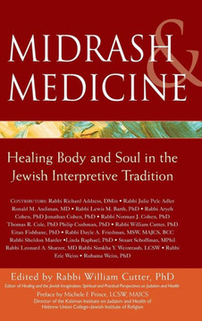 Midrash & Medicine: Healing Body and Soul in the Jewish Interpretive Tradition