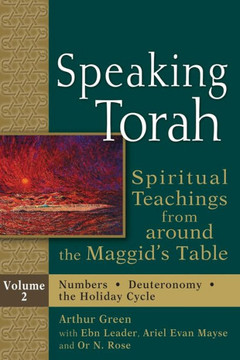 Speaking Torah Vol 2: Spiritual Teachings from Around the Maggid's Table