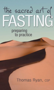 The Sacred Art of Fasting: Preparing to Practice