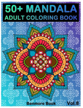 50+ Mandala: Adult Coloring Book 50 Mandala Images Stress Management Coloring Book For Relaxation, Meditation, Happiness and Relief