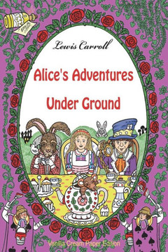 Alice's Adventures Under Ground